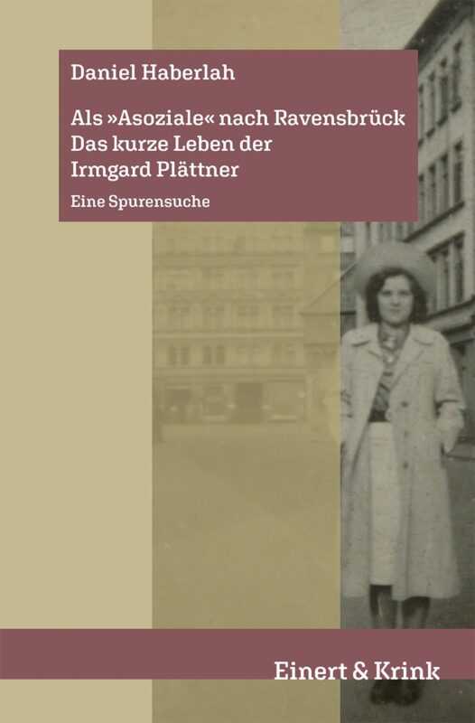 Buchcover »Als ›Asoziale‹ nach Ravensbrück. Das kurze Leben der Irmgard Plättner« von Daniel Haberlah